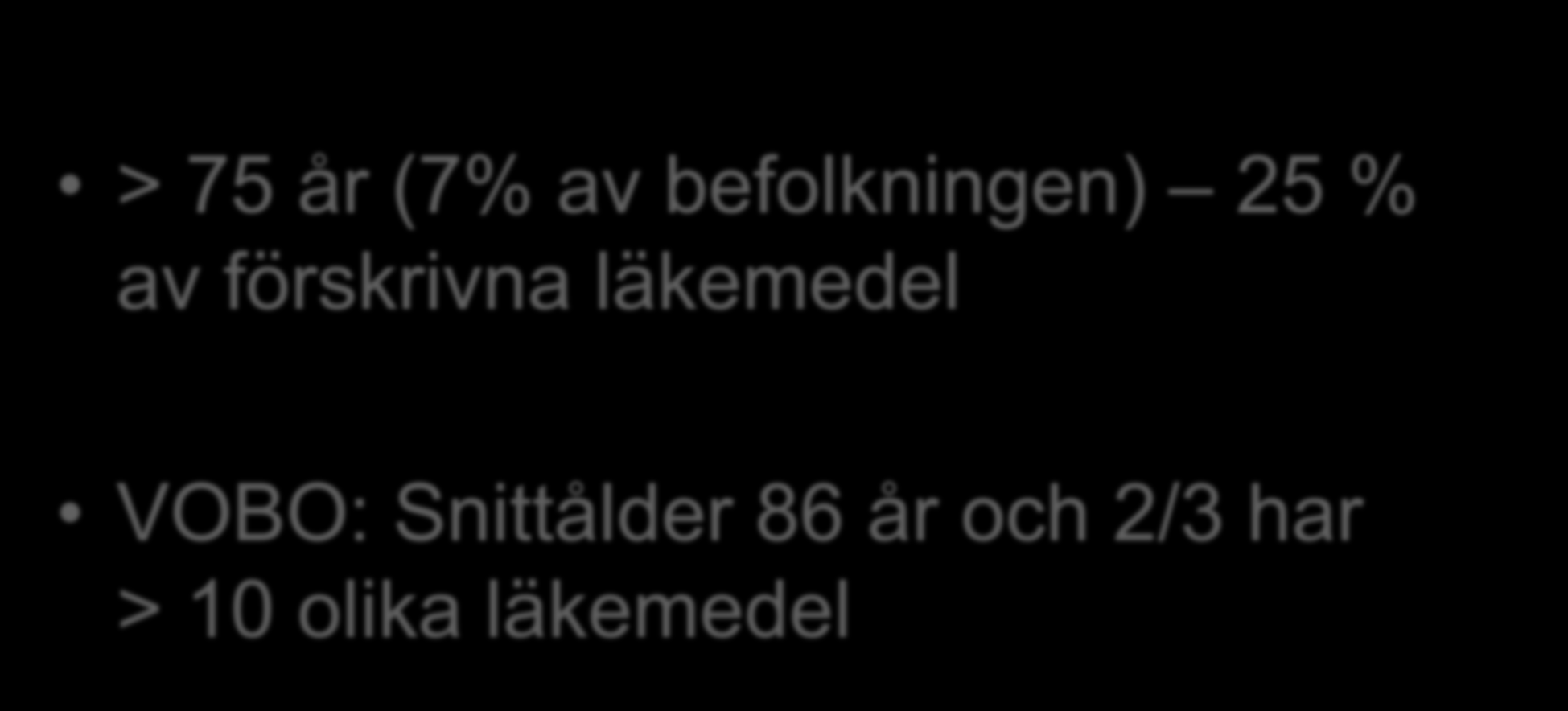 Läkemedelsförskrivning > 75 år (7% av befolkningen) 25 % av