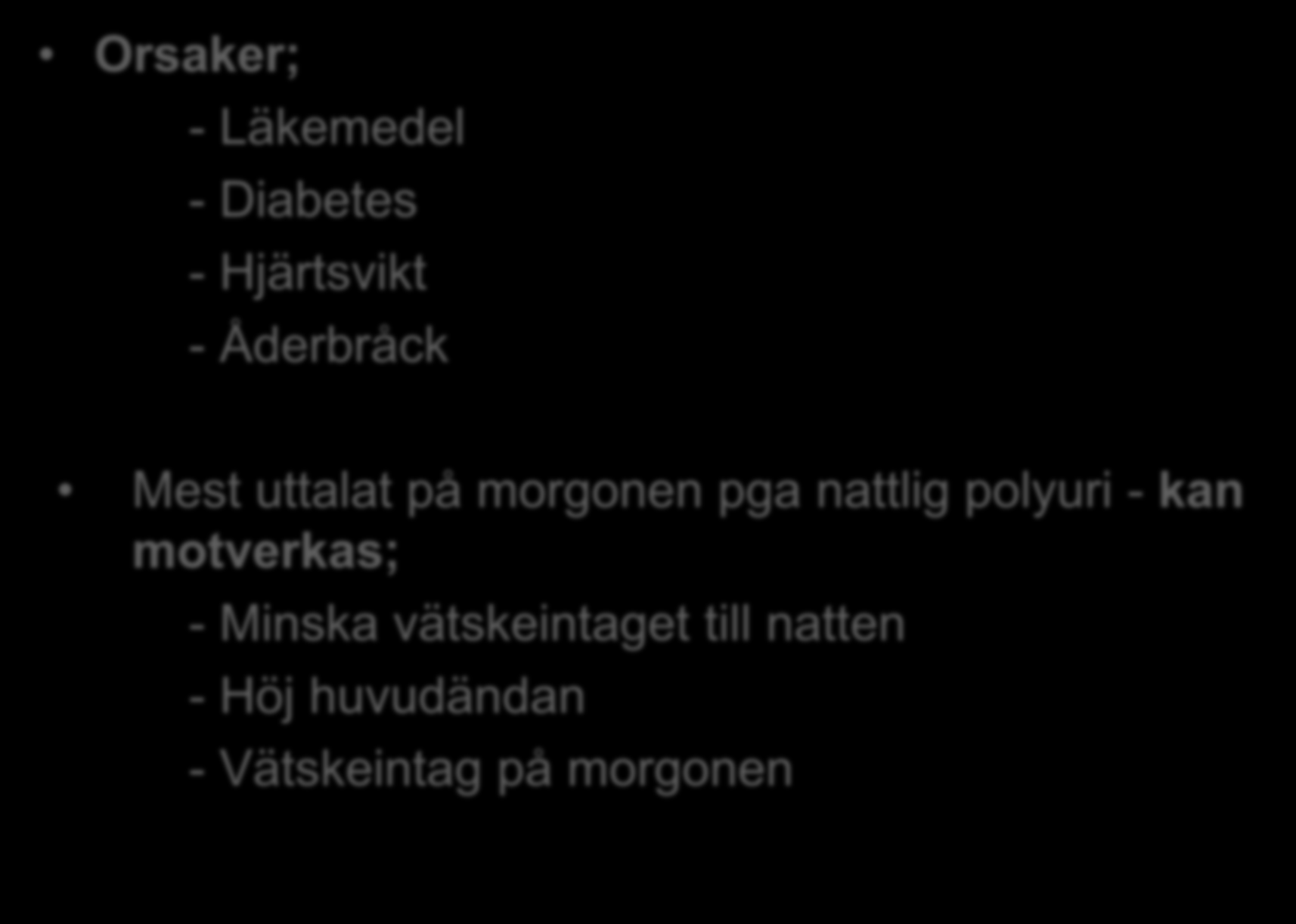 Hypotoni BTsyst <100 Orsaker; - Läkemedel - Diabetes - Hjärtsvikt - Åderbråck Mest uttalat på morgonen pga