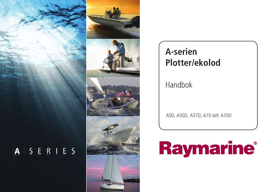 etc). Detaljerade användarinstruktioner finns i bruksanvisningen Instruktionsbok RAYMARINE A57D Manual RAYMARINE A57D Bruksanvisning