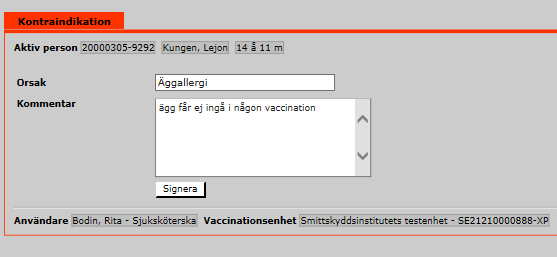 4.9 Kontraindikation I fältet Ange orsak till kontraindikationen skriver man in den text som ska visas i vyerna för registrering av vaccination.