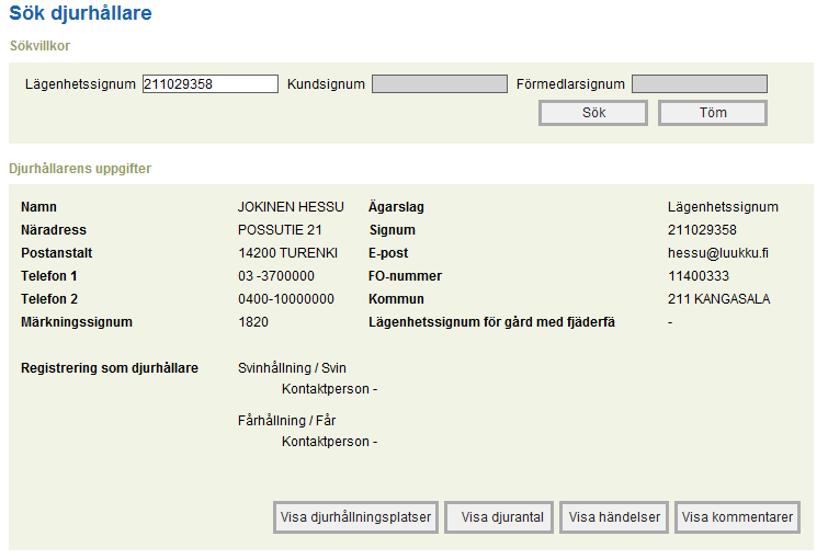 6 (35) Mata in lägenhetssignum, kundsignum eller förmedlarsignum och tryck på knappen Sök. Om djurhållarens signum inte är känt, ska signumet sökas med hjälp av något annat program (t.ex.