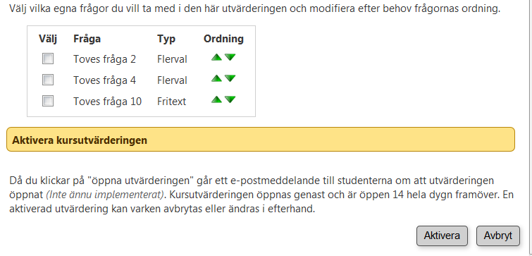 3.3. Aktivera utvärderingen Nu är du klar att aktivera en utvärdering. Du kan använda snabblänken Gå till aktivering i fliken Utvärderingar:.