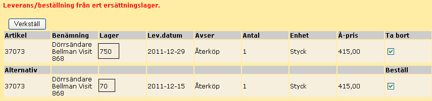 24 Finns det ett saldo på lager 70 i Staffanstorp, alternativt om artikel beställs via lager 70 (berör hörseltekniska hjälpmedel samt batterier), kommer WebSesam föreslå leverans från detta lager.