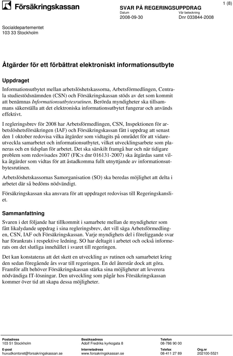 Berörda myndigheter ska tillsammans säkerställa att det elektroniska informationsutbytet fungerar och används effektivt.