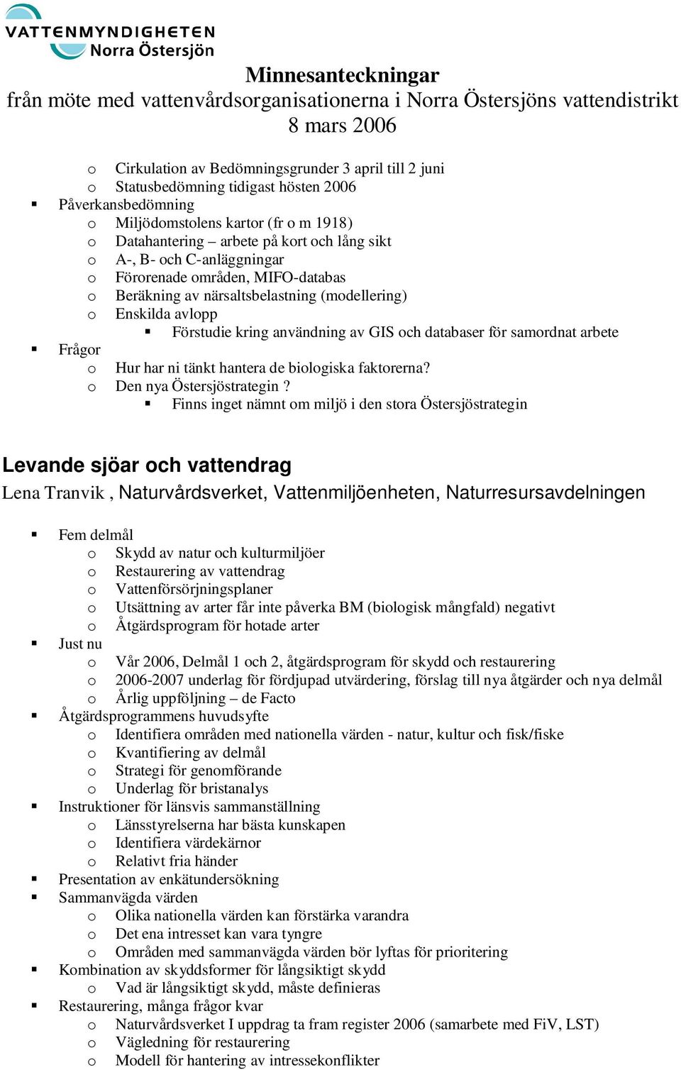 hantera de bilgiska faktrerna? Den nya Östersjöstrategin?