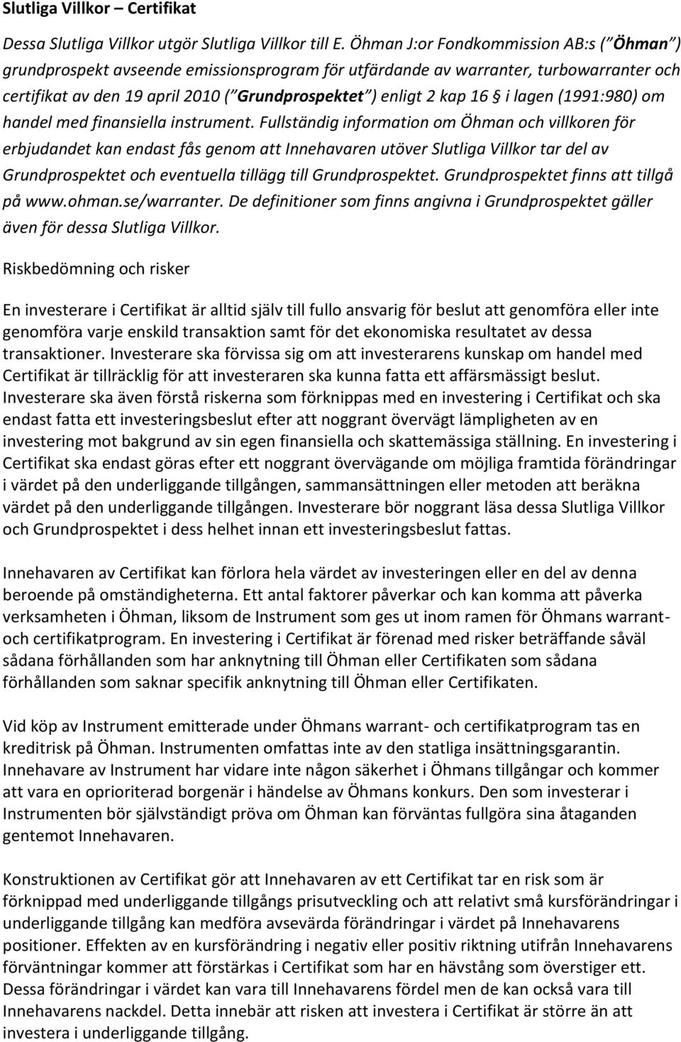 lagen (1991:980) om handel med finansiella instrument.
