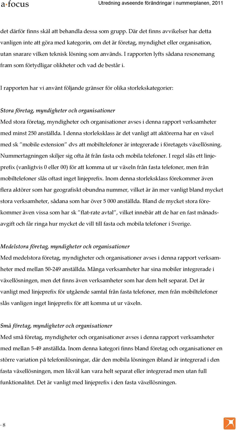 I rapporten lyfts sådana resonemang fram som förtydligar olikheter och vad de består i.