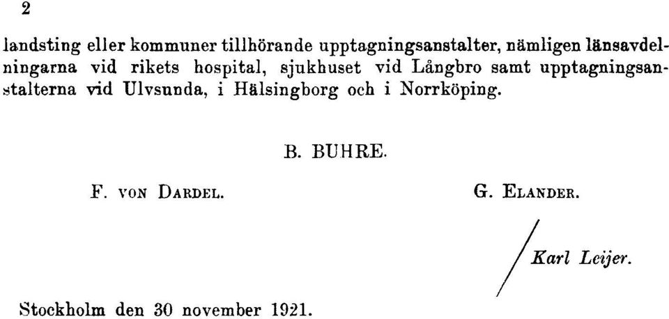 upptagningsanstalterna vid Ulvsunda, i Hälsingborg och i Norrköping. B.