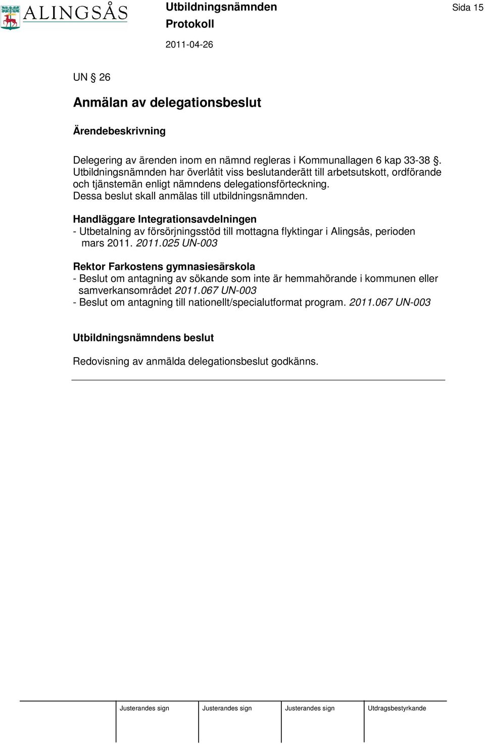 Handläggare Integrationsavdelningen - Utbetalning av försörjningsstöd till mottagna flyktingar i Alingsås, perioden mars 2011.