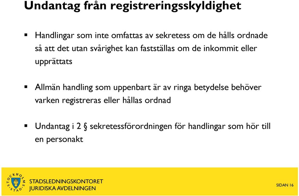 Allmän handling som uppenbart är av ringa betydelse behöver varken registreras eller