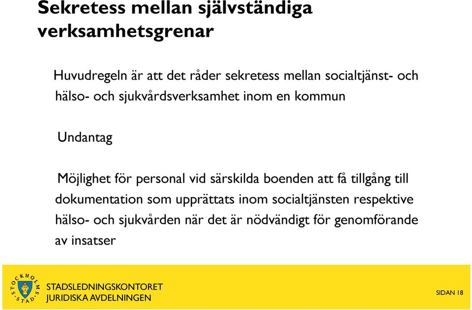 personal vid särskilda boenden att få tillgång till dokumentation som upprättats inom