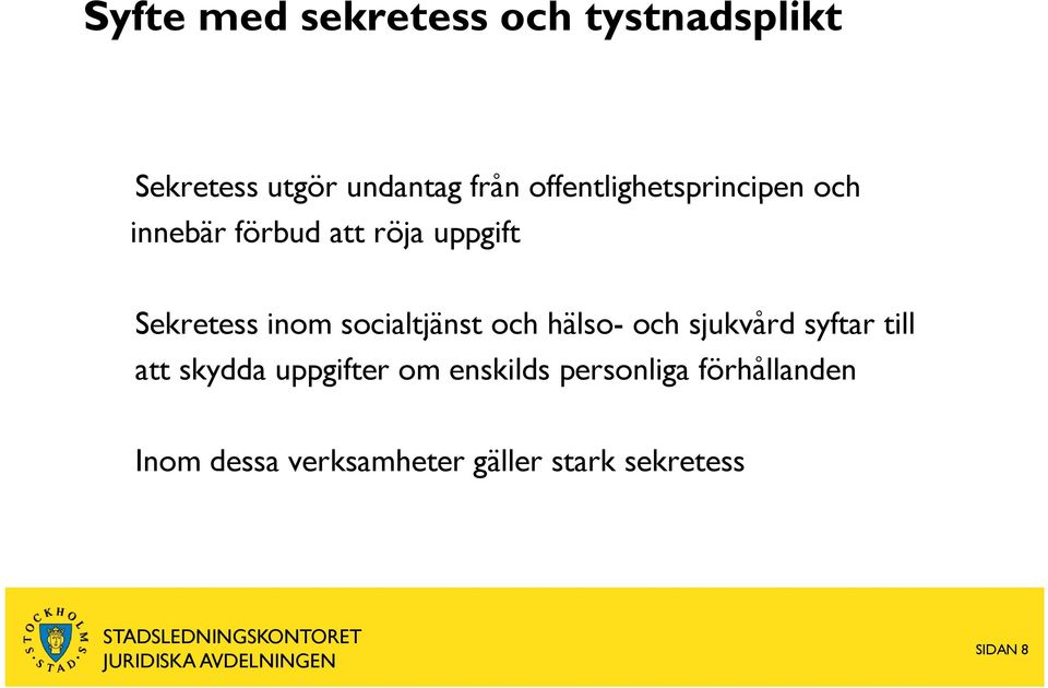 socialtjänst och hälso- och sjukvård syftar till att skydda uppgifter om