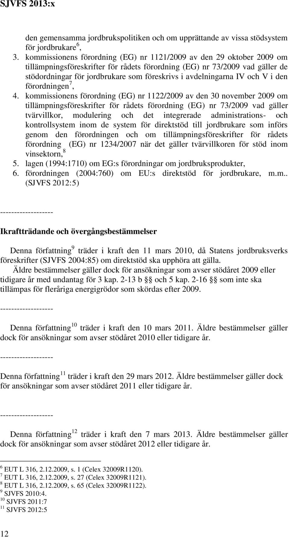 avdelningarna IV och V i den förordningen 7, 4.