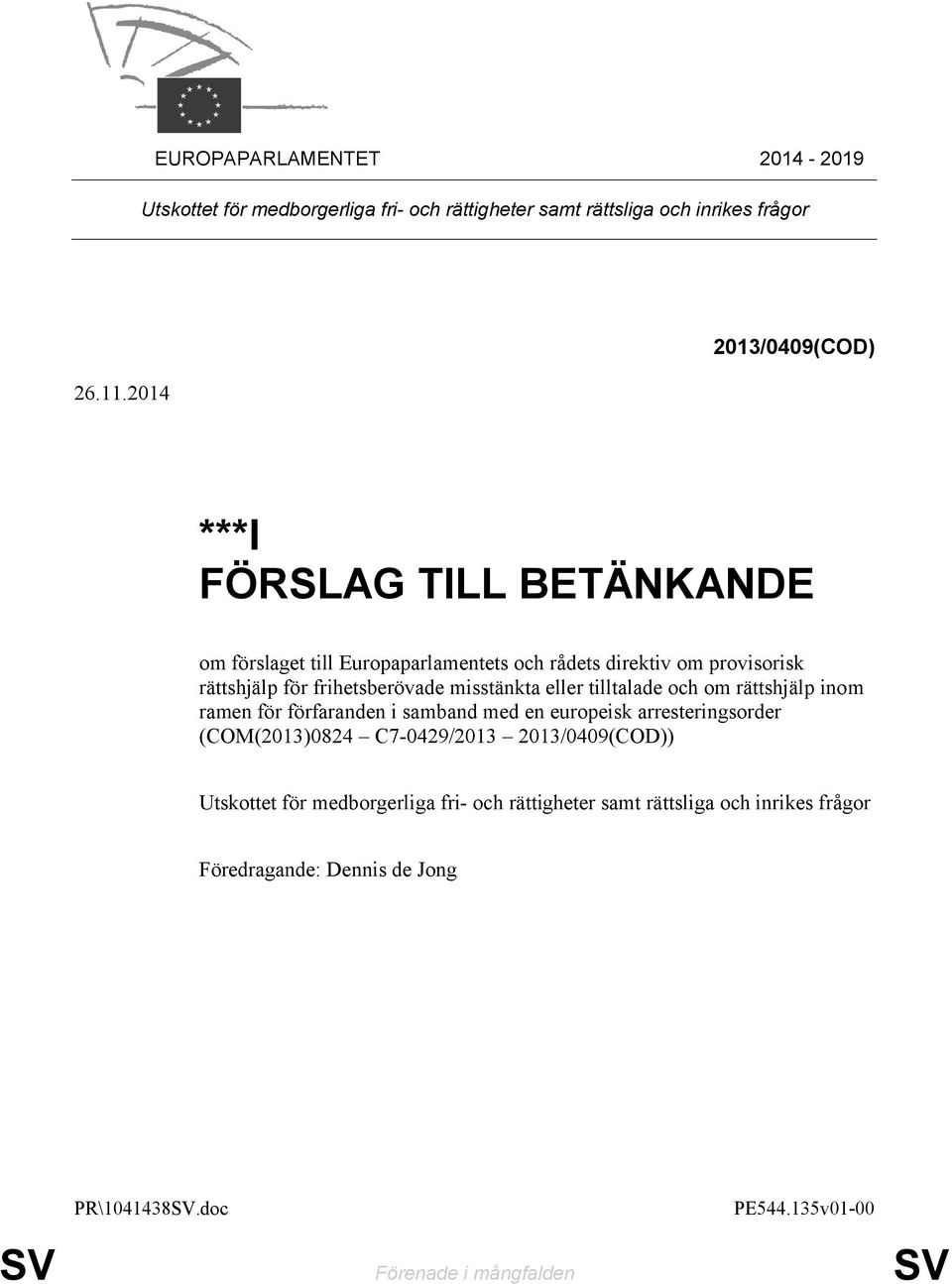 frihetsberövade misstänkta eller tilltalade och om rättshjälp inom ramen för förfaranden i samband med en europeisk arresteringsorder (COM(2013)0824