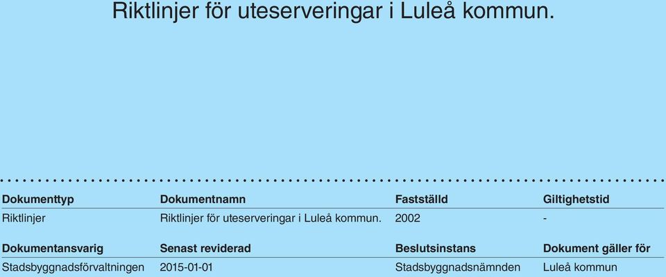 Dokumentansvarig Senast reviderad Beslutsinstans Dokument gäller för