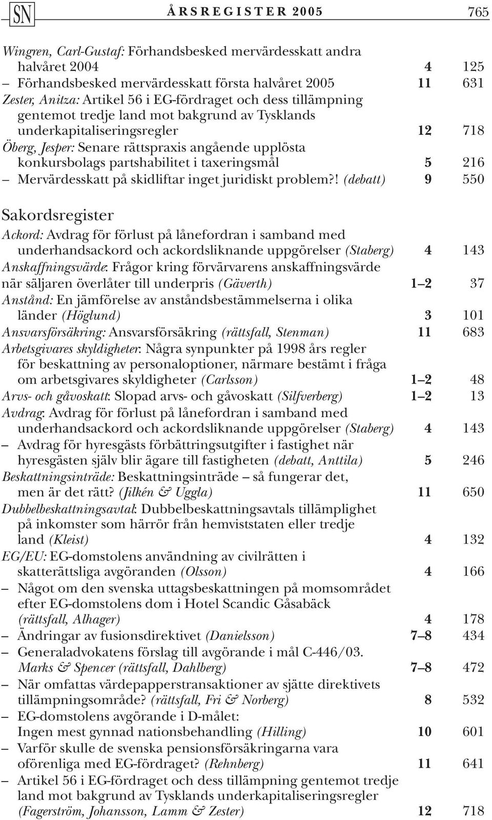 216 Mervärdesskatt på skidliftar inget juridiskt problem?