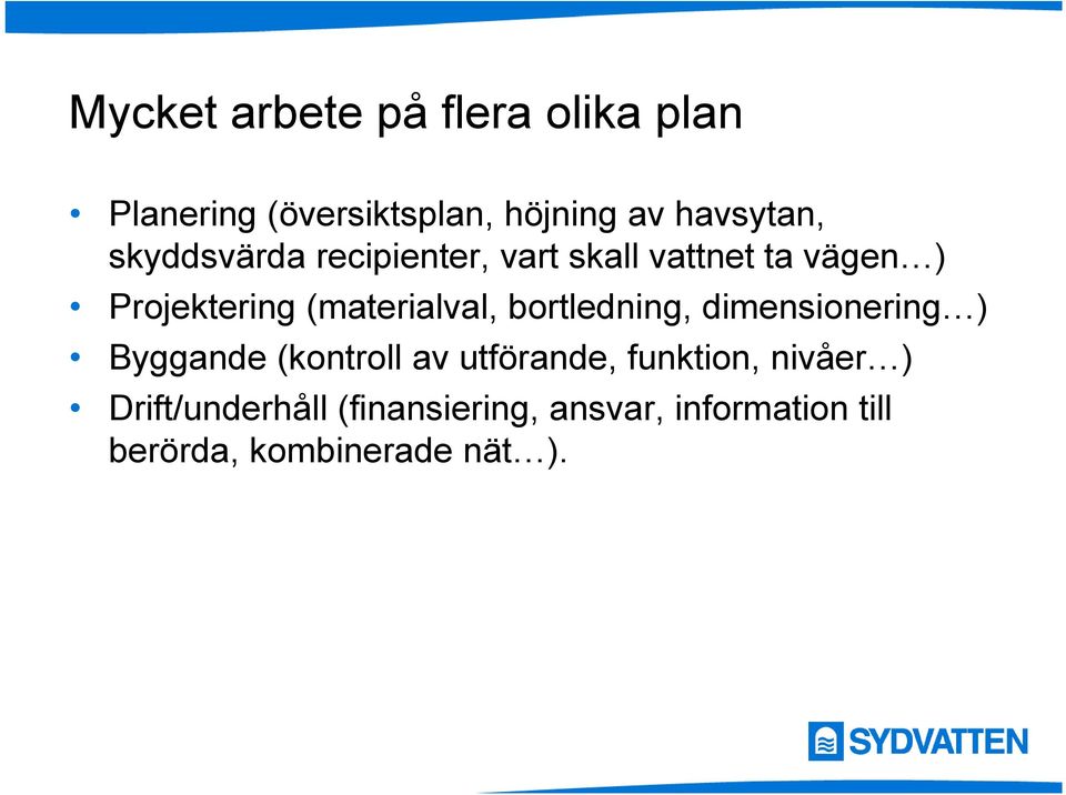 bortledning, dimensionering ) i i Byggande (kontroll av utförande, funktion, nivåer