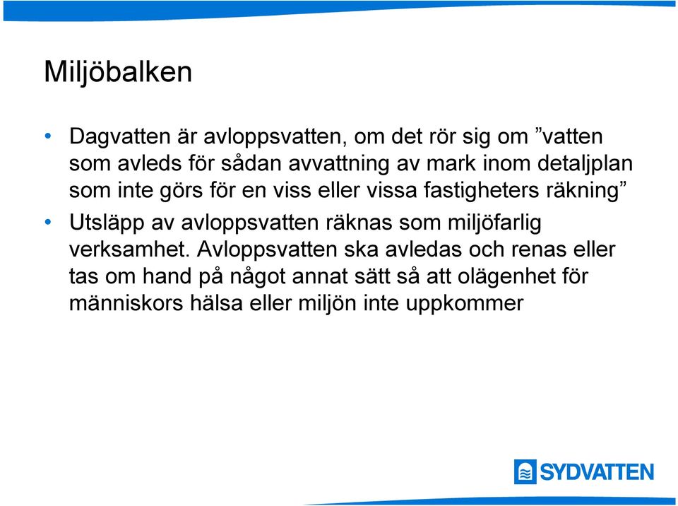 Utsläpp av avloppsvatten räknas som miljöfarlig verksamhet.