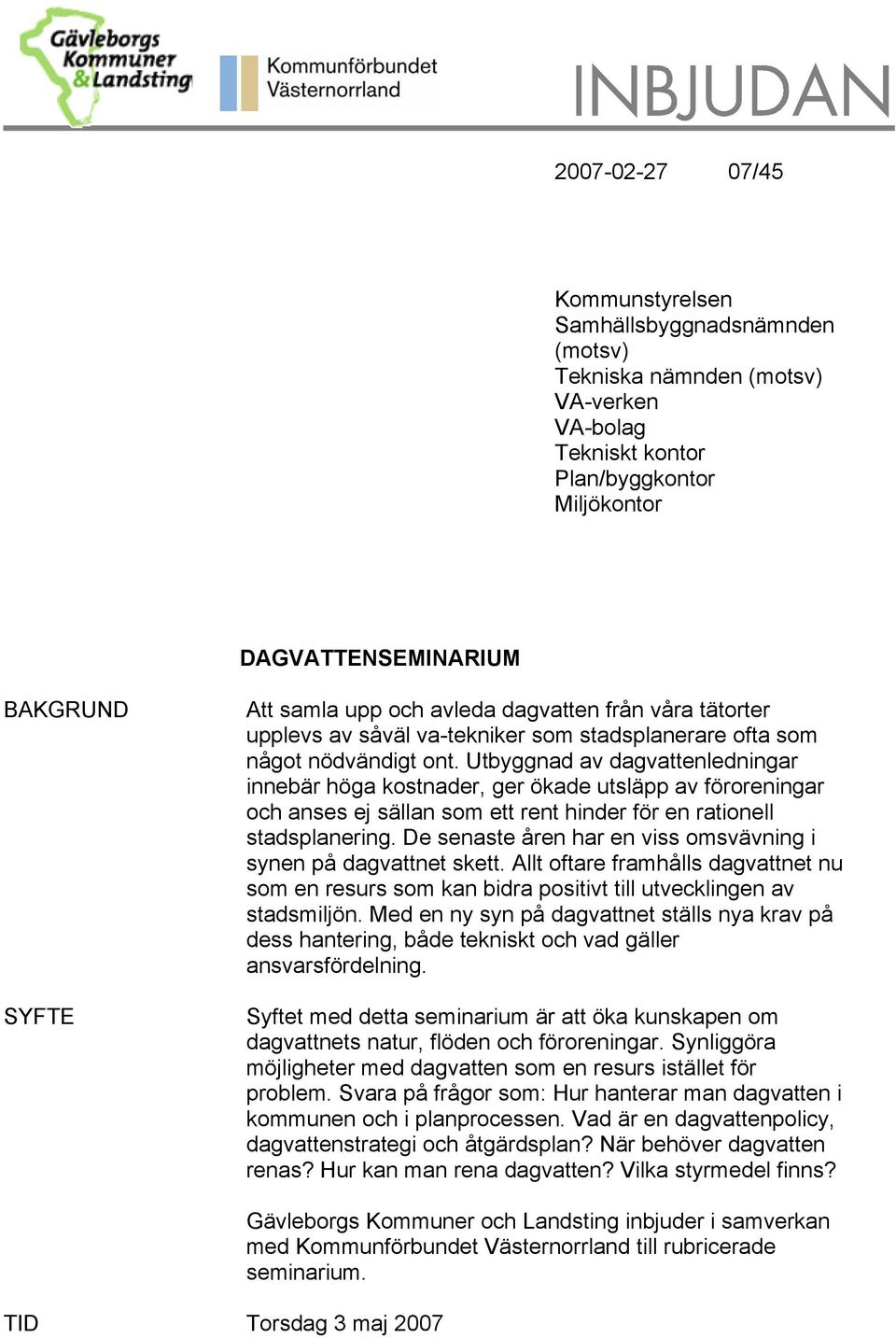 Utbyggnad av dagvattenledningar innebär höga kostnader, ger ökade utsläpp av föroreningar och anses ej sällan som ett rent hinder för en rationell stadsplanering.