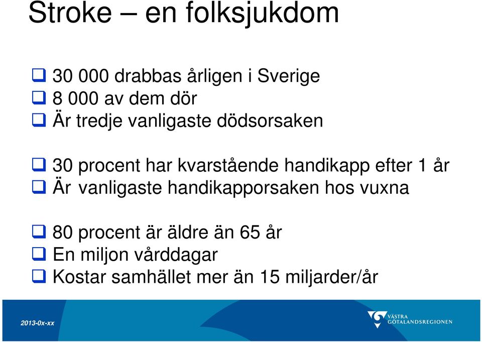 handikapp efter 1 år Är vanligaste handikapporsaken hos vuxna 80