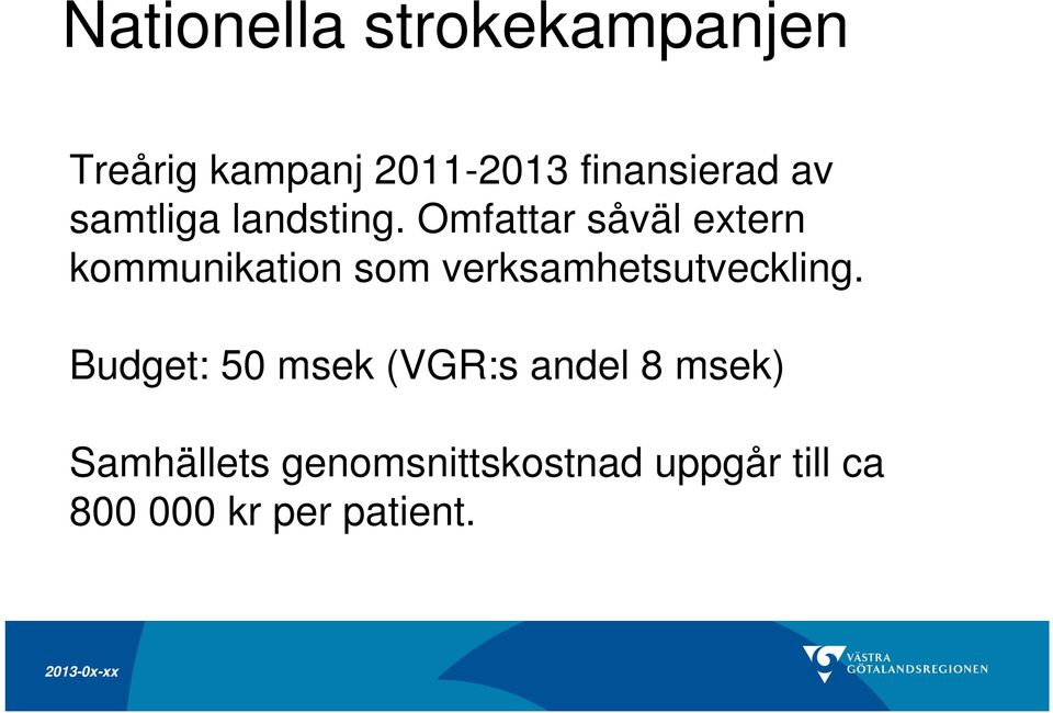 Omfattar såväl extern kommunikation som verksamhetsutveckling.