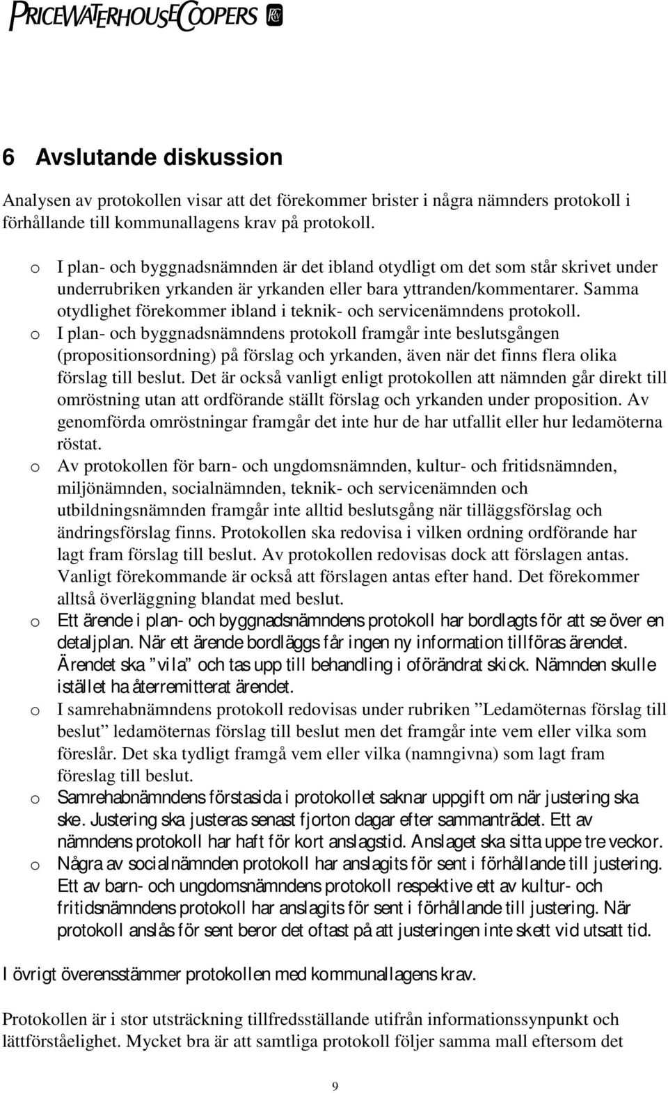 Samma otydlighet förekommer ibland i teknik- och servicenämndens protokoll.