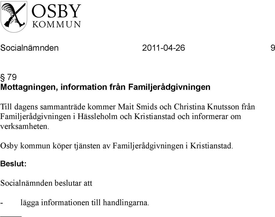 Familjerådgivningen i Hässleholm och Kristianstad och informerar om verksamheten.