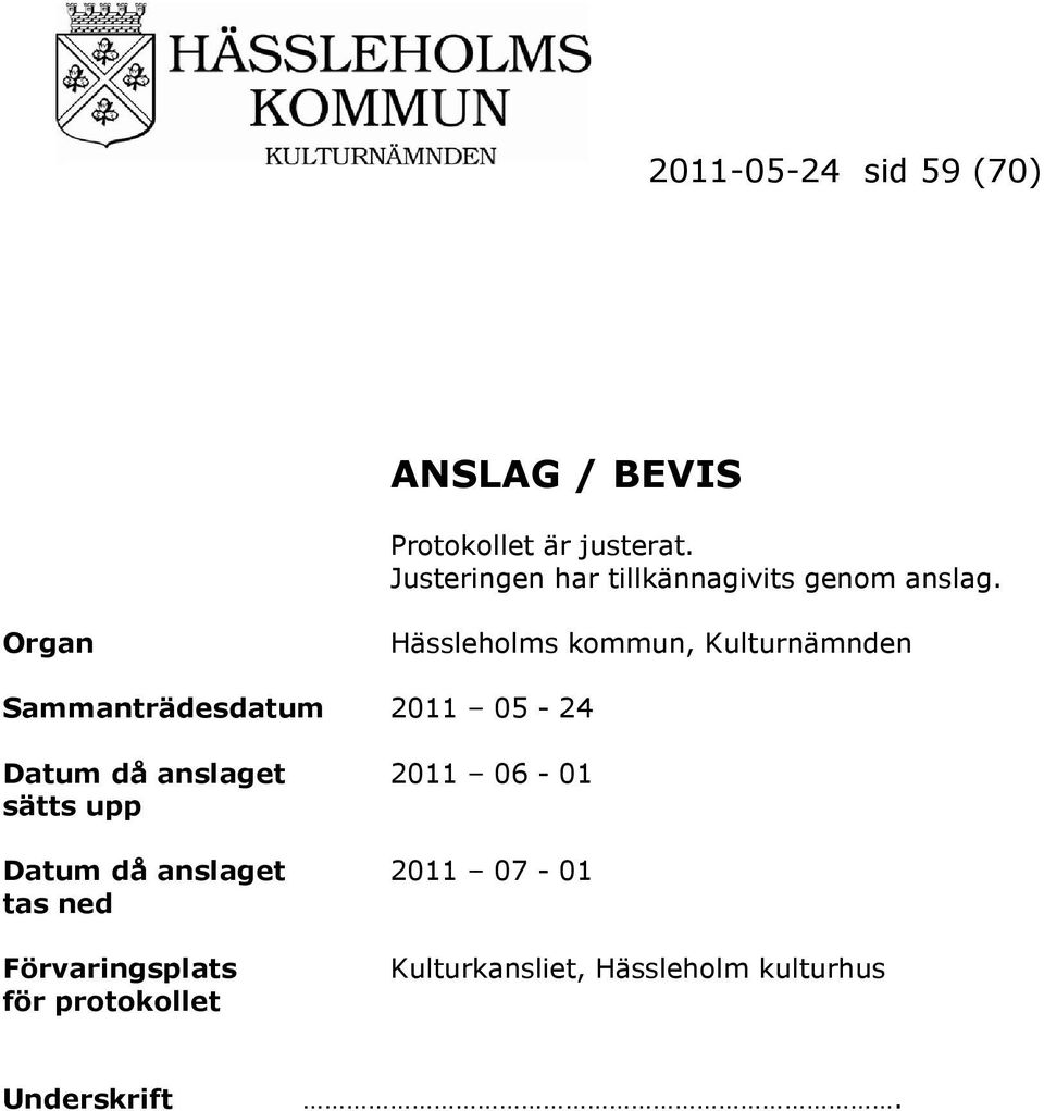 Organ Hässleholms kommun, Kulturnämnden Sammanträdesdatum 2011 05-24 Datum då