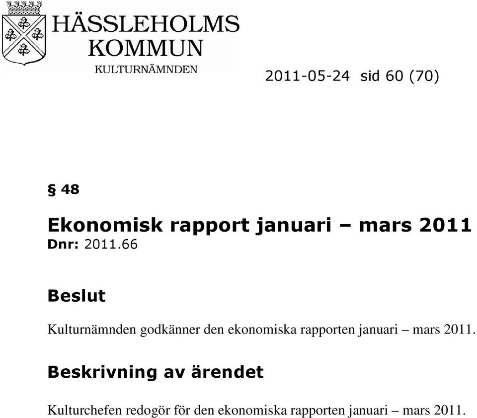 66 Kulturnämnden godkänner den ekonomiska rapporten