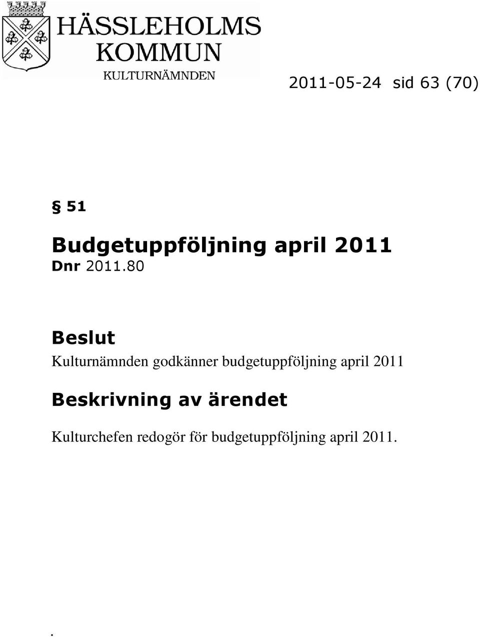 80 Kulturnämnden godkänner budgetuppföljning