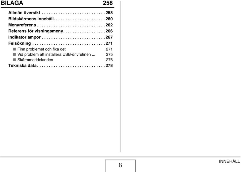 .............................. 271 Finn problemet och fixa det 271 Vid problem att installera USB-drivrutinen.