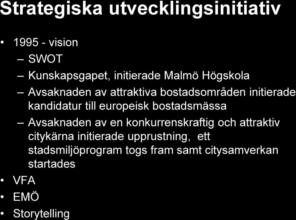 bostadsmässa Avsaknaden av en konkurrenskraftig och attraktiv citykärna initierade