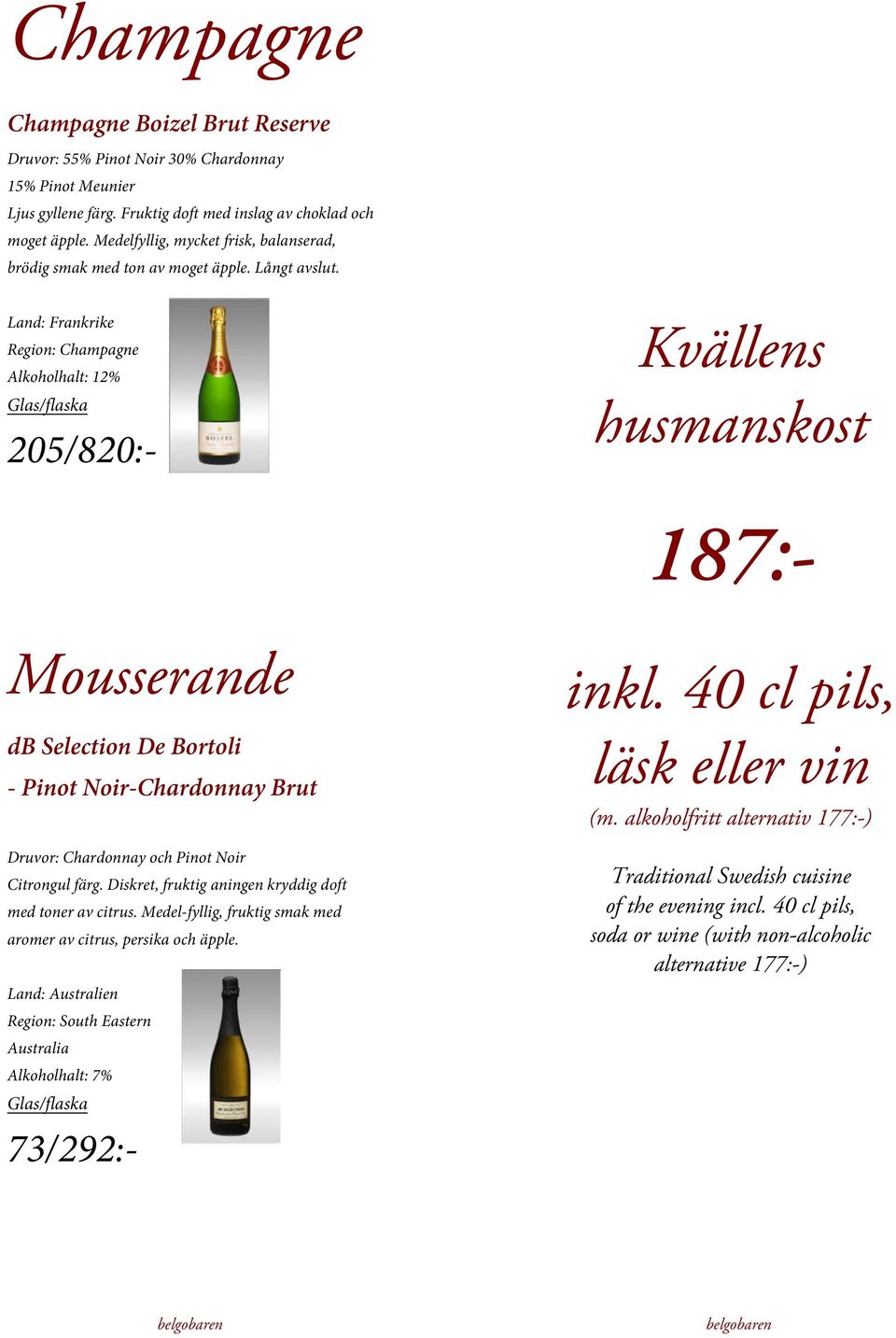 Region: Champagne Alkoholhalt: 12% 205/820:- Kvällens husmanskost 73/292:- 187:- Mousserande db Selection De Bortoli - Pinot Noir-Chardonnay Brut Druvor: Chardonnay och Pinot Noir Citrongul färg.