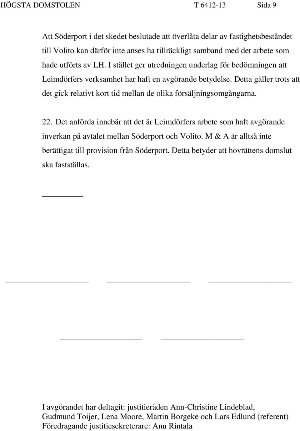 Detta gäller trots att det gick relativt kort tid mellan de olika försäljningsomgångarna. 22.