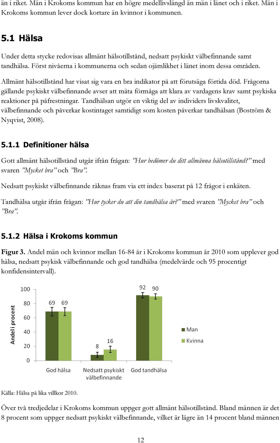 Allmänt hälsotillstånd har visat sig vara en bra indikator på att förutsäga förtida död.