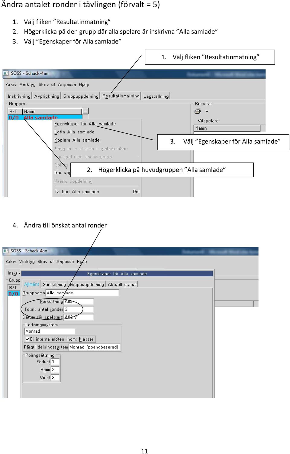 Välj Egenskaper för Alla samlade 1. Välj fliken Resultatinmatning 3.