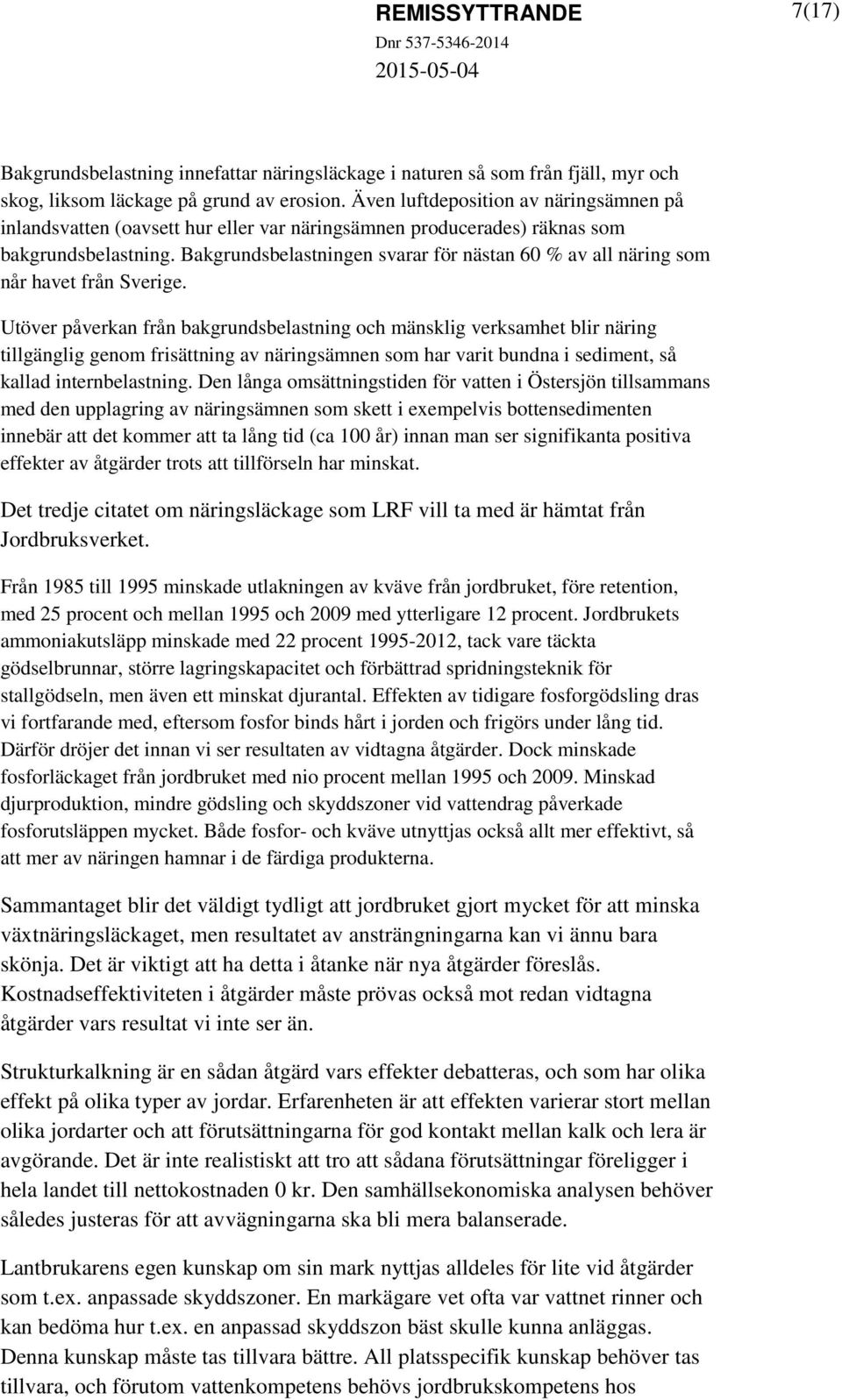 Bakgrundsbelastningen svarar för nästan 60 % av all näring som når havet från Sverige.