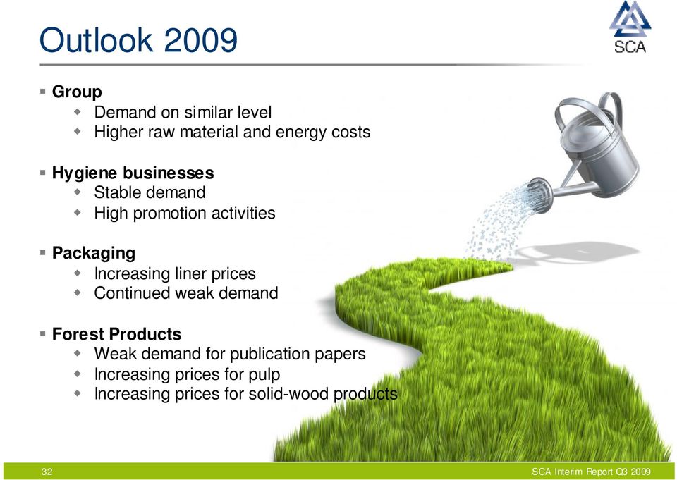 prices Continued weak demand Forest Products Weak demand for publication papers