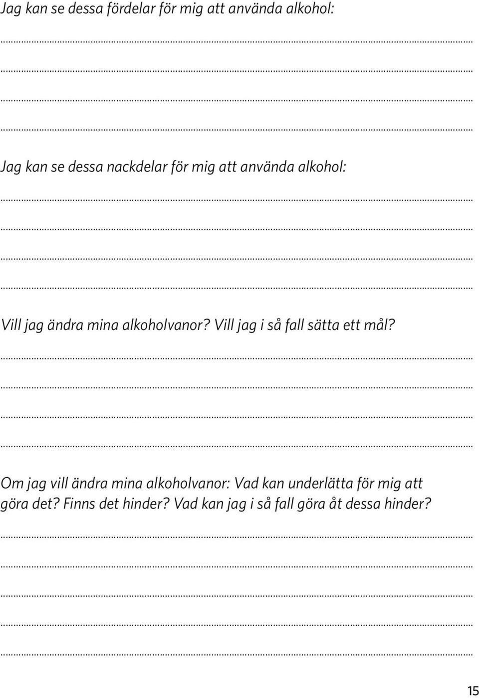 Vill jag i så fall sätta ett mål?