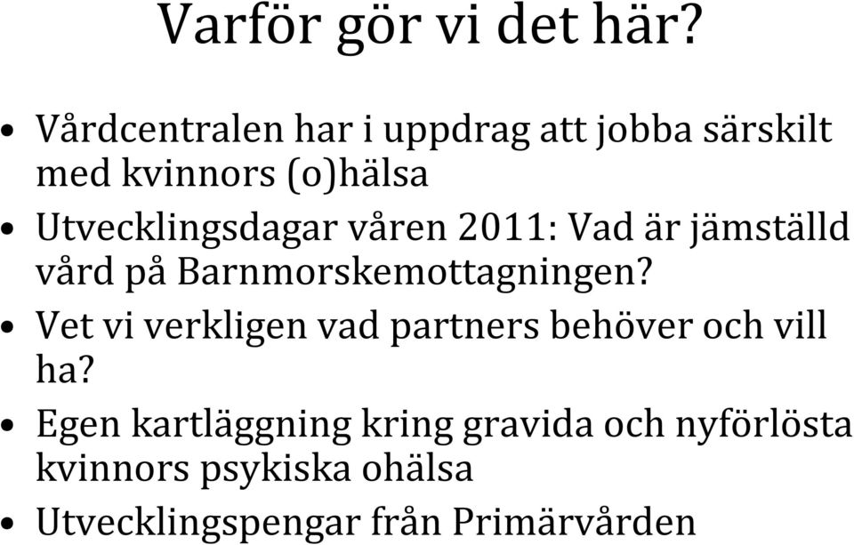 Utvecklingsdagar våren 2011: Vad är jämställd vård på Barnmorskemottagningen?