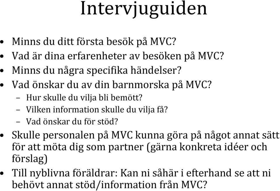 Vilken information skulle du vilja få? Vad önskar du för stöd?