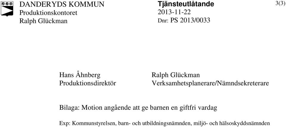 Verksamhetsplanerare/Nämndsekreterare Bilaga: Motion angående att ge