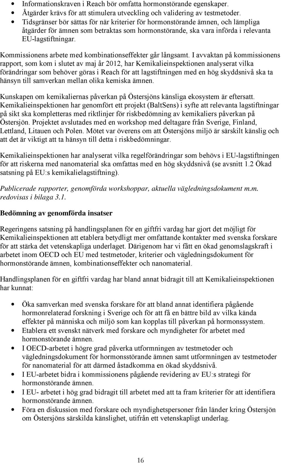 Kommissionens arbete med kombinationseffekter går långsamt.