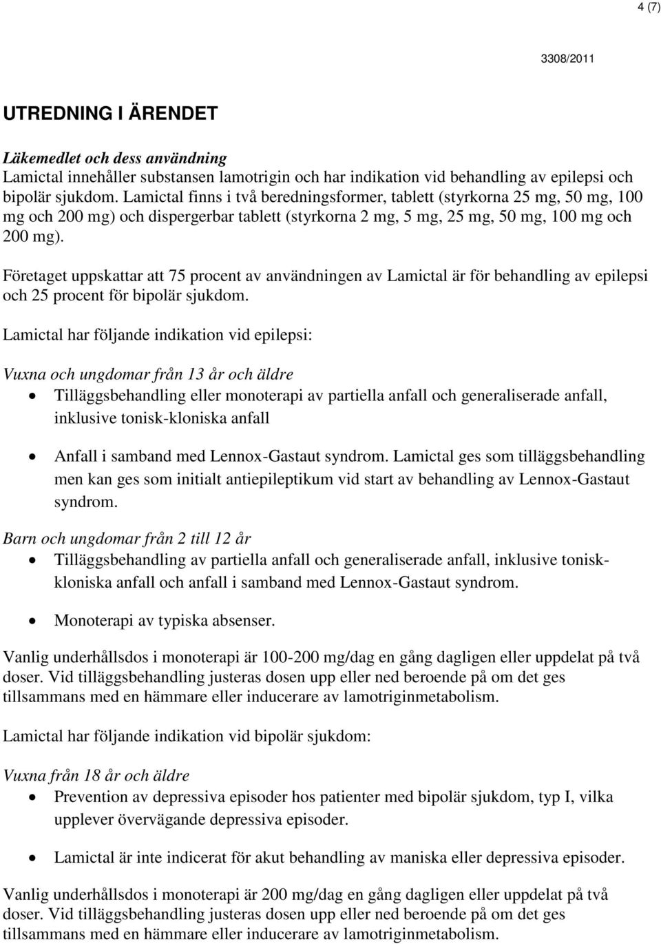 Företaget uppskattar att 75 procent av användningen av Lamictal är för behandling av epilepsi och 25 procent för bipolär sjukdom.