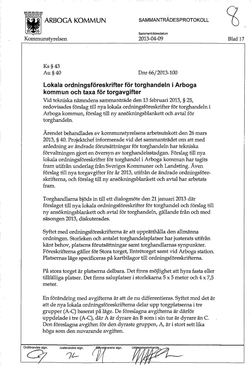 torghandeln. Ärendet behandlades av kommunstyrelsens arbetsutskott den 26 mars 2013, 40.