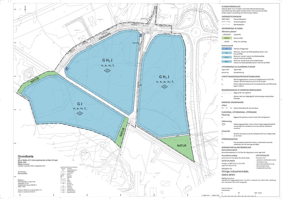 GRÄNSBETECKNINGAR plantering Planområdesgräns Användningsgräns GCVÄG plantering E vägområde g rin e t n pla LOKALGATA Naturområde GCVÄG Gång- och cykelväg Kvartersmark E GC E G H2 J UTFORMNING AV