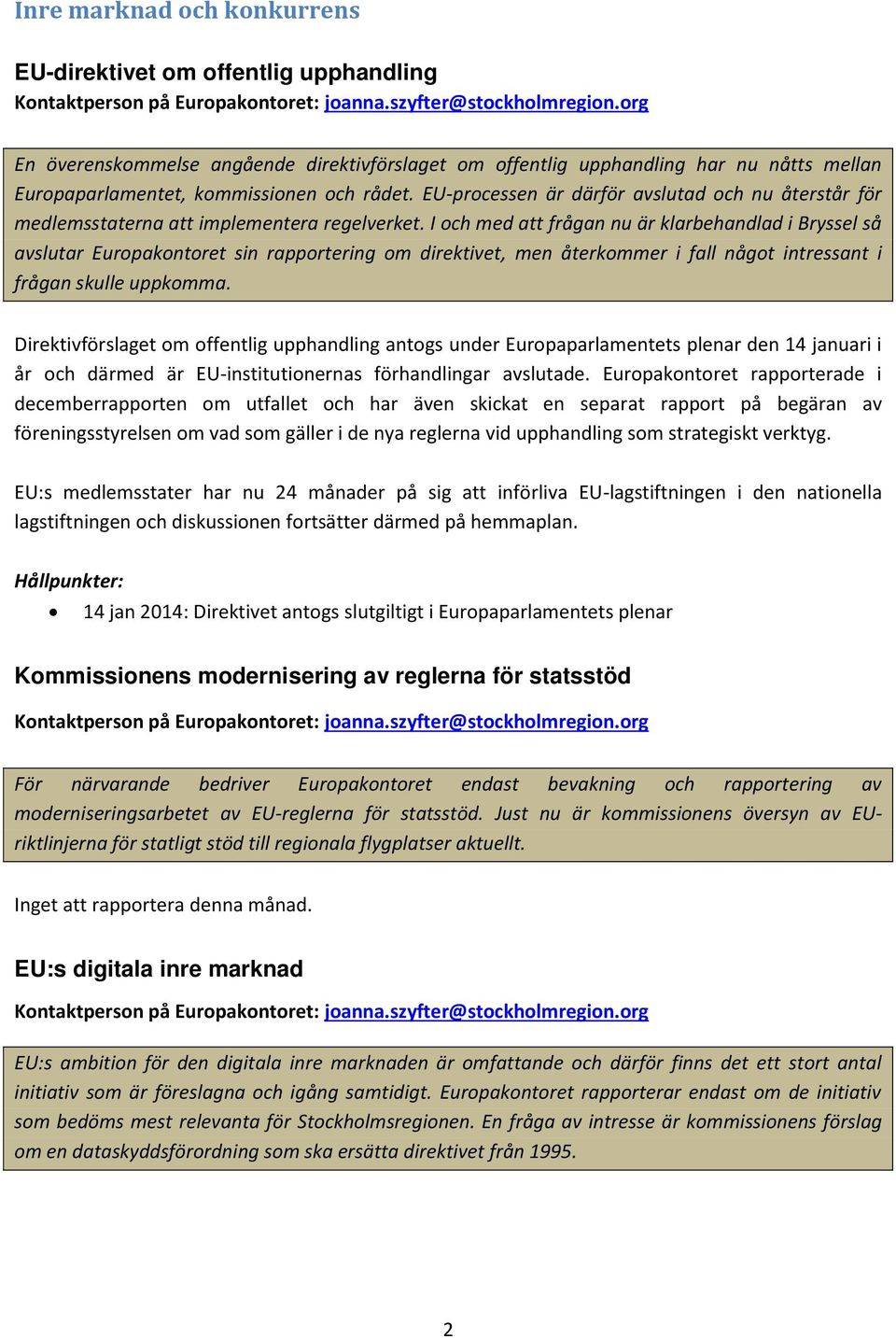 EU-processen är därför avslutad och nu återstår för medlemsstaterna att implementera regelverket.