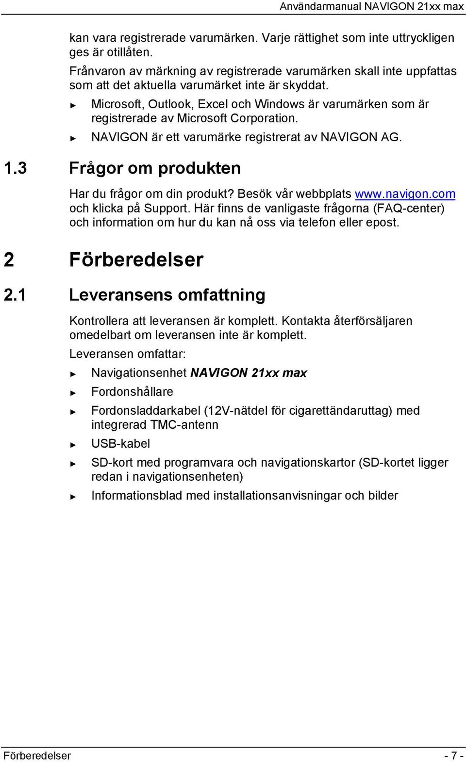 Microsoft, Outlook, Excel och Windows är varumärken som är registrerade av Microsoft Corporation. NAVIGON är ett varumärke registrerat av NAVIGON AG. 1.