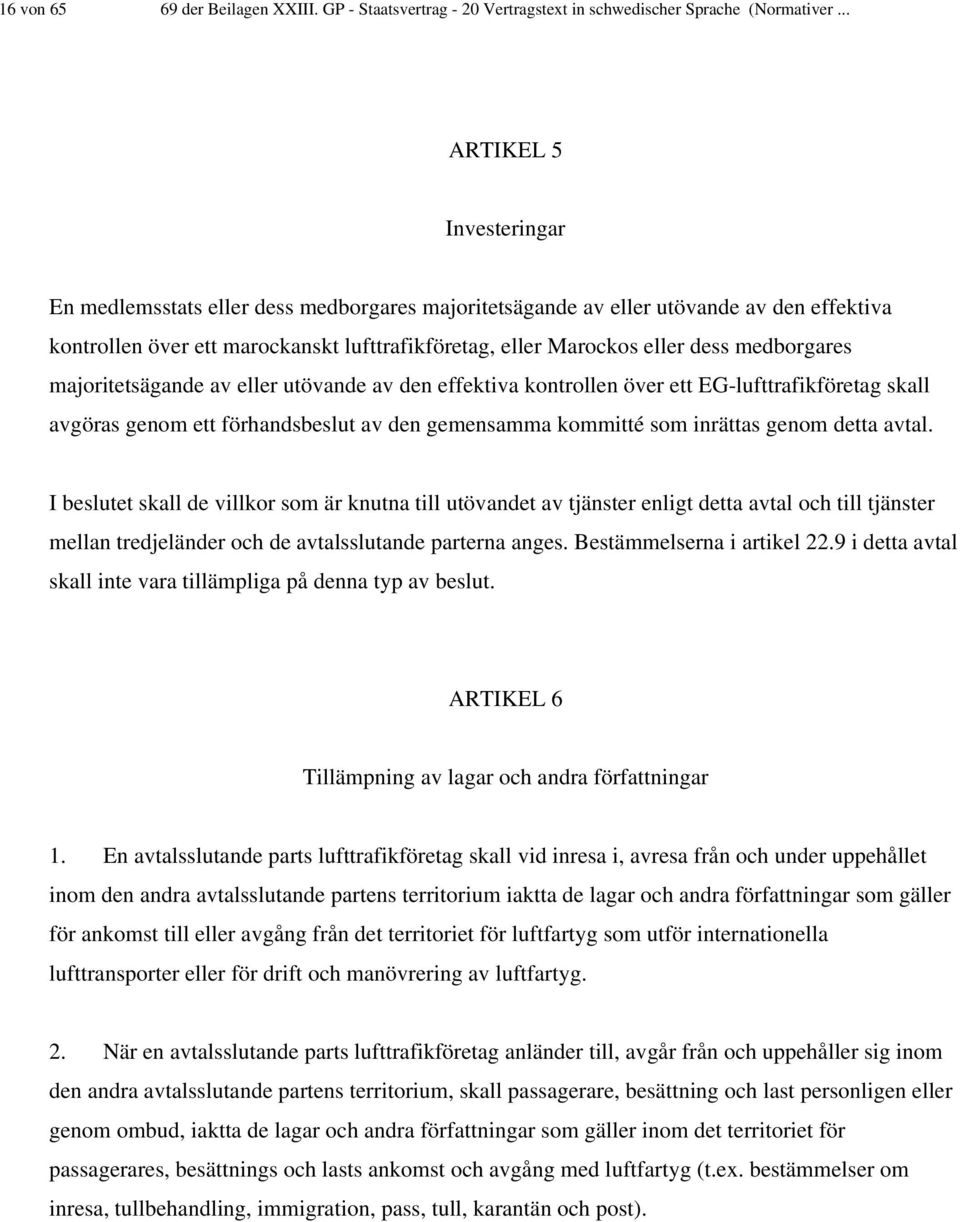 medborgares majoritetsägande av eller utövande av den effektiva kontrollen över ett EG-lufttrafikföretag skall avgöras genom ett förhandsbeslut av den gemensamma kommitté som inrättas genom detta