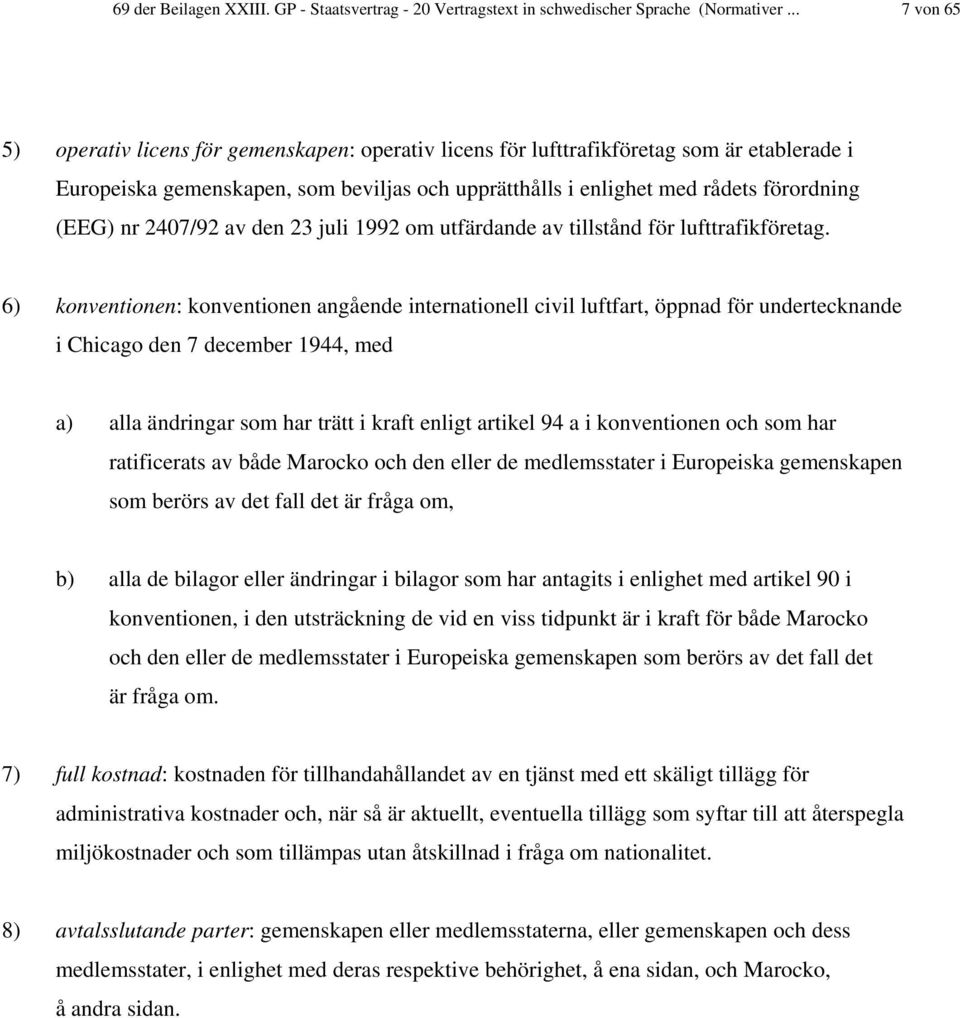 nr 2407/92 av den 23 juli 1992 om utfärdande av tillstånd för lufttrafikföretag.